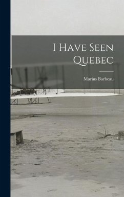 I Have Seen Quebec - Barbeau, Marius