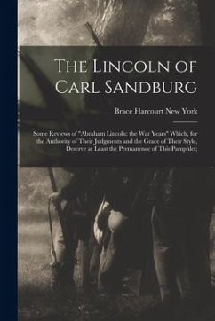 The Lincoln of Carl Sandburg; Some Reviews of 