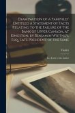 Examination of a Pamphlet Entitled A Statement of Facts Relating to the Failure of the Bank of Upper Canada, at Kingston, by Benjamin Whitney, Esq., L