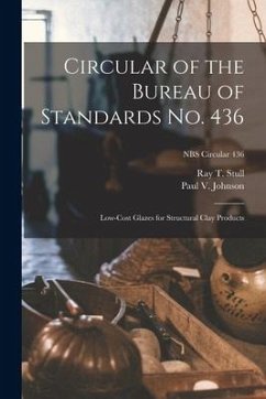 Circular of the Bureau of Standards No. 436: Low-cost Glazes for Structural Clay Products; NBS Circular 436 - Stull, Ray T.; Johnson, Paul V.