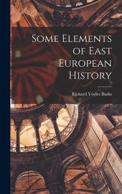 Some Elements of East European History - Burks, Richard Voyles
