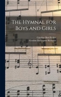 The Hymnal for Boys and Girls - Parker, Caroline Bird; Richards, Gordon Darlington