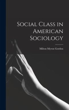 Social Class in American Sociology - Gordon, Milton Myron