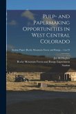 Pulp- and Papermaking Opportunities in West Central Colorado; no.73