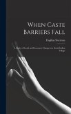 When Caste Barriers Fall: a Study of Social and Economic Change in a South Indian Village