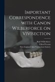 Important Correspondence With Canon Wilberforce on Vivisection