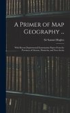 A Primer of Map Geography ...