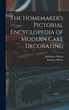 The Homemaker's Pictorial Encyclopedia of Modern Cake Decorating - Wilton, McKinley