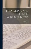 The Caliphs And Their Non Muslim Subjects
