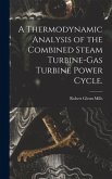 A Thermodynamic Analysis of the Combined Steam Turbine-gas Turbine Power Cycle.
