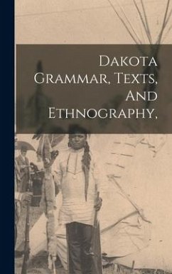 Dakota Grammar, Texts, And Ethnography, - Anonymous