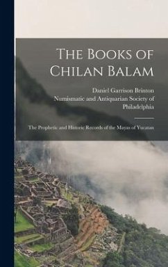 The Books of Chilan Balam - Brinton, Daniel Garrison