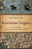 Kincheloe Origins: Explorations in American and Irish Family History