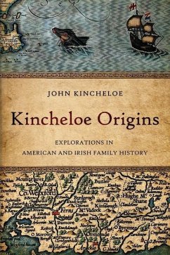 Kincheloe Origins: Explorations in American and Irish Family History - Kincheloe, John