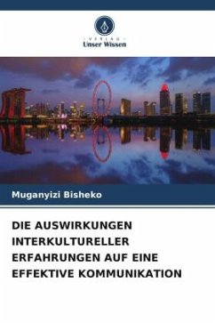 DIE AUSWIRKUNGEN INTERKULTURELLER ERFAHRUNGEN AUF EINE EFFEKTIVE KOMMUNIKATION - Bisheko, Muganyizi