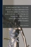 Supplement No. 1 to the Index to Incorporated Bodies and to Private and Local Law, From 1st January 1896 to 1st January 1901, Nearly 5000 Names [micro