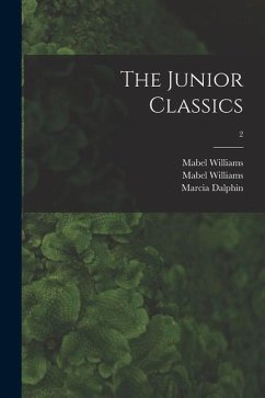 The Junior Classics; 2 - Williams, Mabel; Dalphin, Marcia; Neilson, William Allan