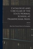 Catalogue and Circular of the State Normal School at Framingham, Mass.; 1892/93