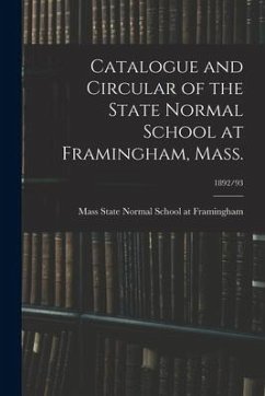 Catalogue and Circular of the State Normal School at Framingham, Mass.; 1892/93