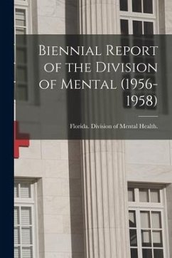 Biennial Report of the Division of Mental (1956-1958)