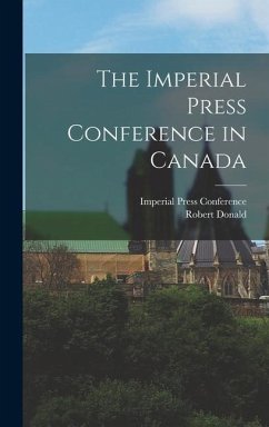 The Imperial Press Conference in Canada [microform] - Donald, Robert