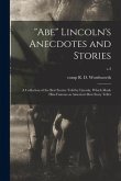 &quote;Abe&quote; Lincoln's Anecdotes and Stories: a Collection of the Best Stories Told by Lincoln, Which Made Him Famous as America's Best Story Teller; c.3