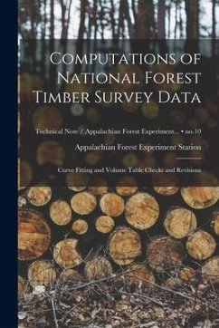 Computations of National Forest Timber Survey Data: Curve Fitting and Volume Table Checks and Revisions; no.10