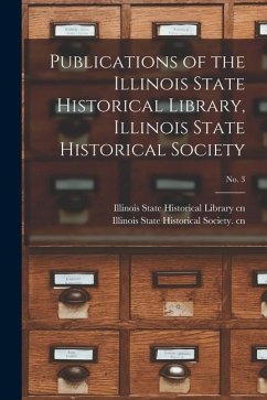 Publications of the Illinois State Historical Library, Illinois State Historical Society; No. 3