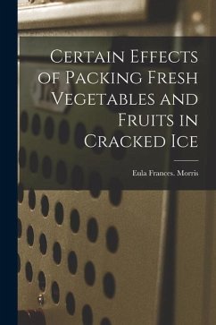 Certain Effects of Packing Fresh Vegetables and Fruits in Cracked Ice - Morris, Eula Frances