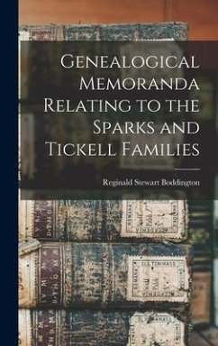 Genealogical Memoranda Relating to the Sparks and Tickell Families - Boddington, Reginald Stewart