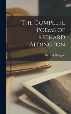The Complete Poems of Richard Aldington - Aldington, Richard