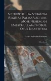 Nethiboth Ha-schalom (Semitae Pacis) Auctore Mose Nehemiah B.Meschullam Phöbus, Opus Bipartitum: [microform]