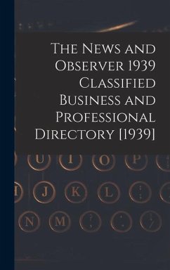 The News and Observer 1939 Classified Business and Professional Directory [1939] - Anonymous