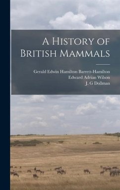A History of British Mammals - Wilson, Edward Adrian