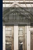 Fruits for the Cold North [microform]: Report on Russian Fruits: by Charles Gibb, Abbotsford, Quebec: With Notes on Russian Apples Imported in 1870 by