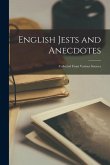 English Jests and Anecdotes: Collected From Various Sources