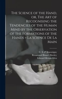The Science of the Hand, or, The Art of Recognising the Tendencies of the Human Mind by the Observation of the Formations of the Hands = La Science De La Main - Horsley, Rosamund Brunel