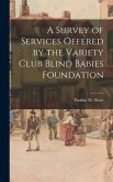 A Survey of Services Offered by the Variety Club Blind Babies Foundation
