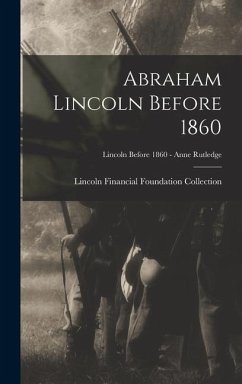 Abraham Lincoln Before 1860; Lincoln before 1860 - Anne Rutledge