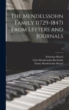 The Mendelssohn Family (1729-1847) From Letters and Journals; 2 - Hensel, Sebastian; Hensel, Fanny Mendelssohn