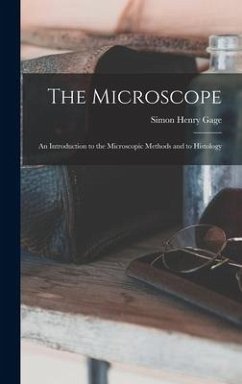 The Microscope; an Introduction to the Microscopic Methods and to Histology - Gage, Simon Henry
