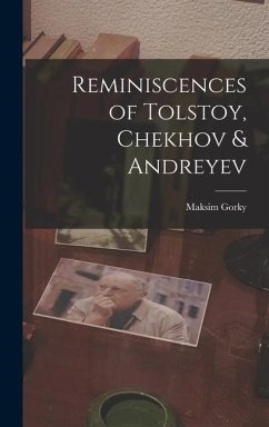 Reminiscences of Tolstoy, Chekhov & Andreyev - Gorky, Maksim