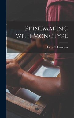 Printmaking With Monotype - Rasmusen, Henry N.