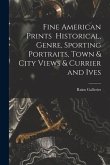 Fine American Prints Historical, Genre, Sporting Portraits, Town & City Views & Currier and Ives
