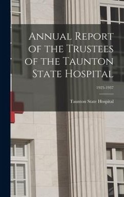 Annual Report of the Trustees of the Taunton State Hospital; 1925-1937