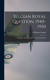 Belgian Royal Question, 1940-1950: Cleavage and Consensus in Society and Politics