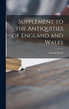 Supplement to the Antiquities of England and Wales - Grose, Francis