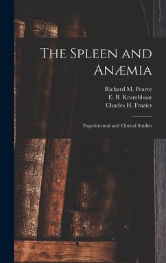 The Spleen and Anæmia [microform]: Experimental and Clinical Studies