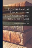 Eighth Annual Report of the New Westminster Board of Trade [microform]
