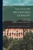 Tacitus on Britain and Germany: a New Translation of the &quote;Agricola&quote; and the &quote;Germania&quote;
